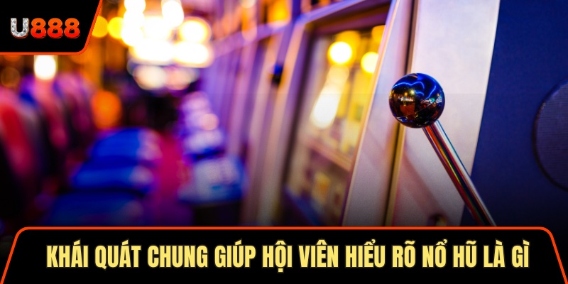 Soi Cầu Vip 247 Với 5 Phương Pháp Chuẩn Xác Nhất Hôm Nay 1 Khái quát chung giúp hội viên hiểu rõ nổ hũ là gì